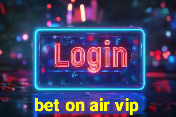 bet on air vip